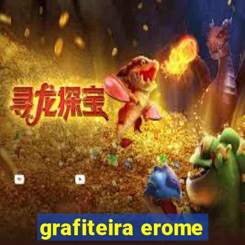 grafiteira erome